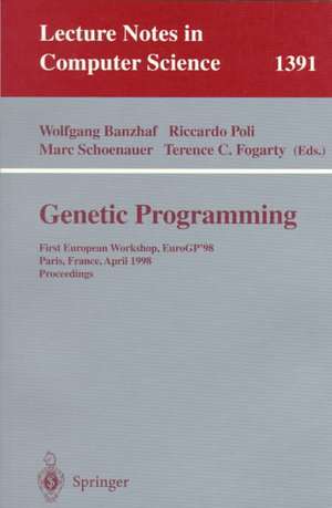 Genetic Programming: First European Workshop, EuroGP'98, Paris, France, April 14-15, 1998, Proceedings de Wolfgang Banzhaf