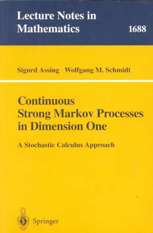 Continuous Strong Markov Processes in Dimension One: A Stochastic Calculus Approach de Sigurd Assing