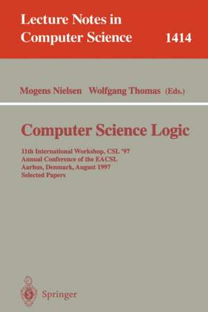 Computer Science Logic: 11th International Workshop, CSL'97, Annual Conference of the EACSL, Aarhus, Denmark, August 23-29, 1997, Selected Papers de Mogens Nielsen