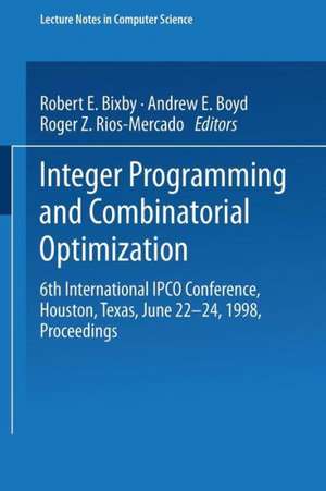 Integer Programming and Combinatorial Optimization: 6th International IPCO Conference Houston, Texas, June 22–24, 1998 Proceedings de Robert E. Bixby