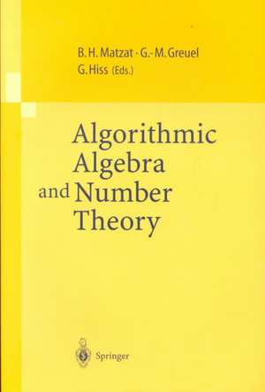 Algorithmic Algebra and Number Theory: Selected Papers From a Conference Held at the University of Heidelberg in October 1997 de B. Heinrich Matzat