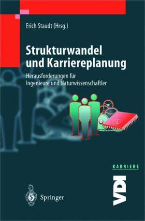 Strukturwandel und Karriereplanung: Herausforderungen für Ingenieure und Naturwissenschaftler de Erich Staudt