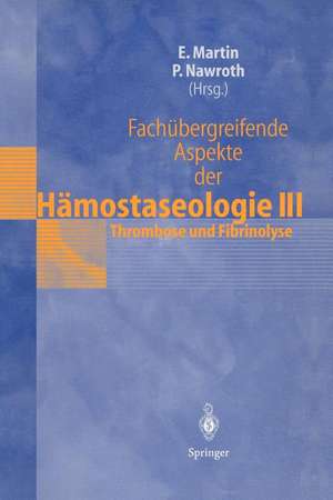 Fachübergreifende Aspekte der Hämostaseologie III: 5. Heidelberger Symposium über Hämostase in der Anästhesie, 19.–20. Juni 1997 de Eike Martin