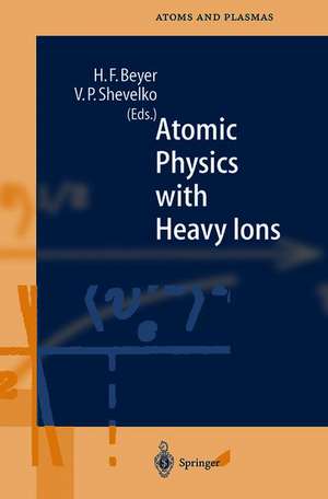 Atomic Physics with Heavy Ions de Heinrich F. Beyer