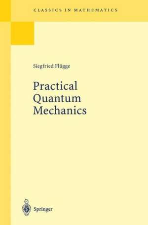 Practical Quantum Mechanics de Siegfried Flügge