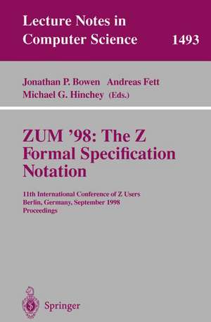 ZUM '98: The Z Formal Specification Notation: 11th International Conference of Z Users, Berlin, Germany, September 24-26, 1998, Proceedings de Jonathan P. Bowen