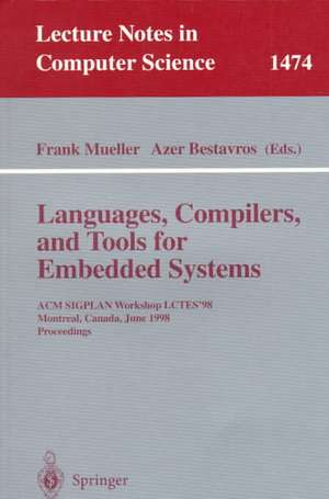 Languages, Compilers, and Tools for Embedded Systems: ACM SIGPLAN Workshop LCTES '98, Montreal, Canada, June 19-20, 1998, Proceedings de Frank Mueller