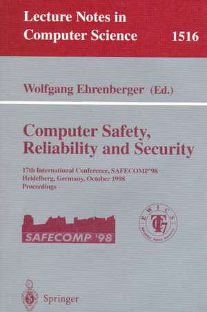 Computer Safety, Reliability and Security: 17th International Conference, SAFECOMP'98, Heidelberg Germany, October 5-7, 1998, Proceedings de Wolfgang Ehrenberger