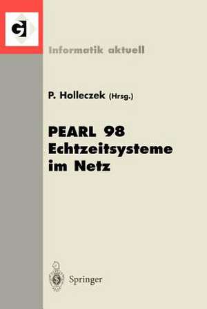 PEARL 98 Echtzeitsysteme im Netz: Workshop über Realzeitsysteme de Peter Holleczek