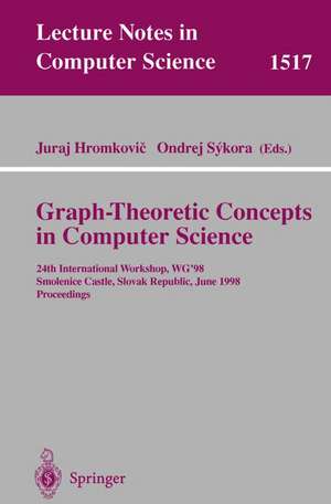 Graph-Theoretic Concepts in Computer Science: 24th International Workshop, WG'98, Smolenice Castle, Slovak Republic, June 18-20, Proceedings de Juraj Hromkovič