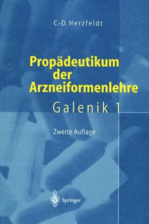 Propädeutikum der Arzneiformenlehre: Galenik 1 de Claus-Dieter Herzfeldt