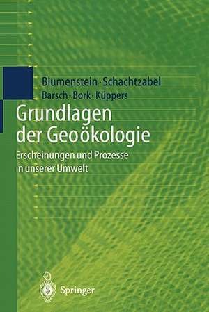 Grundlagen der Geoökologie: Erscheinungen und Prozesse in unserer Umwelt de Oswald Blumenstein