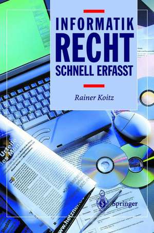 Informatikrecht - Schnell erfasst de Rainer Koitz