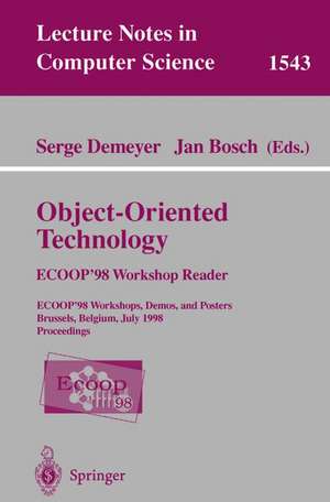 Object-Oriented Technology. ECOOP '98 Workshop Reader: ECOOP'98 Workshop, Demos, and Posters Brussels, Belgium, July 20-24, 1998 Proceedings de Serge Demeyer