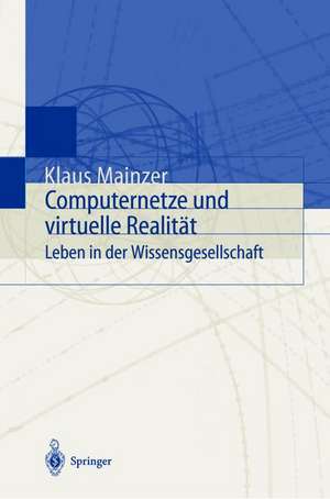 Computernetze und virtuelle Realität: Leben in der Wissensgesellschaft de Klaus Mainzer