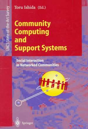 Community Computing and Support Systems: Social Interaction in Networked Communities de Toru Ishida