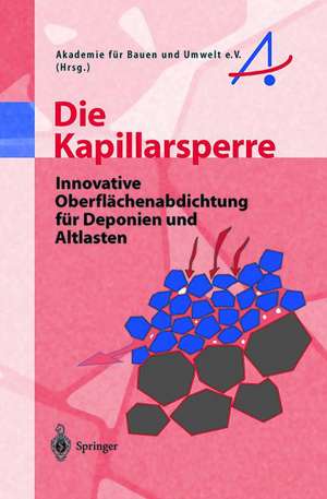 Die Kapillarsperre: Innovative Oberflächenabdichtung für Deponien und Altlasten de Akademie für Bauen und Umwelt e.V.