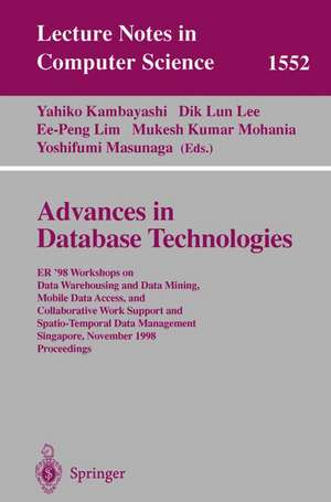 Advances in Database Technologies: ER '98 Workshops on Data Warehousing and Data Mining, Mobile Data Access, and Collaborative Work Support and Spatio-Temporal Data Management, Singapore, November 19-20, 1998, Proceedings de Yahiko Kambayashi