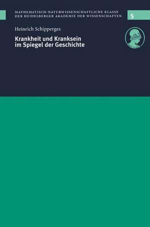 Krankheit und Kranksein im Spiegel der Geschichte: Vorgelegt in der Sitzung vom 12. 12. 1998 de Heinrich Schipperges