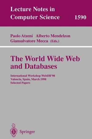 The World Wide Web and Databases: International Workshop WebDB'98, Valencia, Spain, March 27- 28, 1998 Selected Papers de Paolo Atzeni