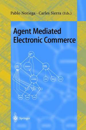 Agent Mediated Electronic Commerce: First International Workshop on Agent Mediated Electronic Trading, AMET'98, Minneapolis, MN, USA, May 10th, 1998 Selected Papers de Pablo Noriega