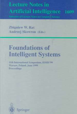 Foundations of Intelligent Systems: 11th International Symposium, ISMIS'99, Warsaw, Poland, June 8-11, 1999, Proceedings de Zbigniew W. Ras