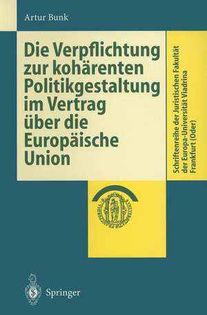 Die Verpflichtung zur kohärenten Politikgestaltung im Vertrag über die Europäische Union de Artur Bunk