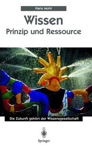 Wissen - Prinzip und Ressource de Hans Mohr