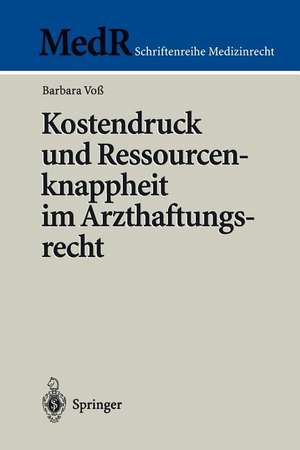 Kostendruck und Ressourcenknappheit im Arzthaftungsrecht de Barbara Voß