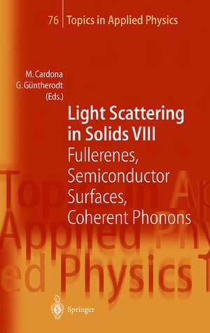 Light Scattering in Solids VIII: Fullerenes, Semiconductor Surfaces, Coherent Phonons de M. Cardona