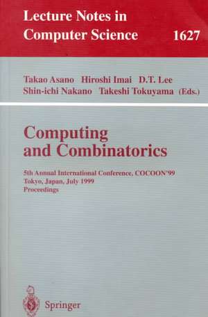 Computing and Combinatorics: 5th Annual International Conference, COCOON'99, Tokyo, Japan, July 26-28, 1999, Proceedings de Takao Asano