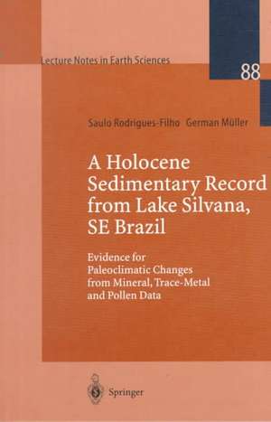 A Holocene Sedimentary Record from Lake Silvana, SE Brazil: Evidence for Paleoclimatic Changes from Mineral, Trace-Metal and Pollen Data de Saulo Rodrigues-Filho