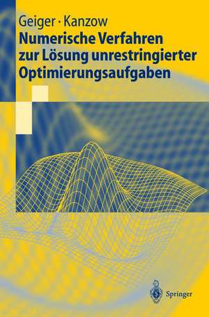 Numerische Verfahren zur Lösung unrestringierter Optimierungsaufgaben de Carl Geiger