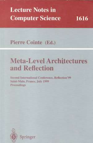 Meta-Level Architectures and Reflection: Second International Conference, Reflection'99 Saint-Malo, France, July 19-21, 1999 Proceedings de Pierre Cointe