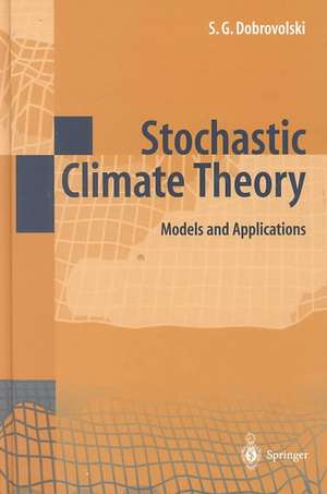 Stochastic Climate Theory: Models and Applications de Serguei G. Dobrovolski