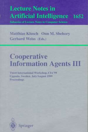 Cooperative Information Agents III: Third International Workshop, CIA'99 Uppsala, Sweden, July 31 - August 2, 1999 Proceedings de Matthias Klusch