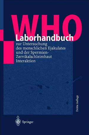 WHO-Laborhandbuch: zur Untersuchung des menschlichen Ejakulates und der Spermien-Zervikalschleim-Interaktion de Kenneth A. Loparo