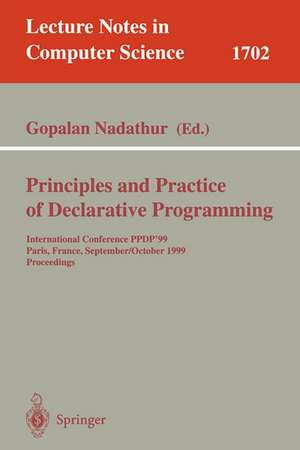 Principles and Practice of Declarative Programming: International Conference, PPDP'99, Paris, France, September, 29 - October 1, 1999, Proceedings de Gopalan Nadathur