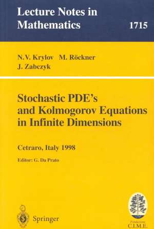 Stochastic PDE's and Kolmogorov Equations in Infinite Dimensions: Lectures given at the 2nd Session of the Centro Internazionale Matematico Estivo (C.I.M.E.)held in Cetraro, Italy, August 24 - September 1, 1998 de N. V. Krylov