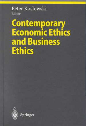 Contemporary Economic Ethics and Business Ethics de Peter Koslowski