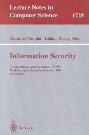 Information Security: Second International Workshop, ISW'99, Kuala Lumpur, Malaysia, November 6-7, 1999 Proceedings de Masahiro Mambo