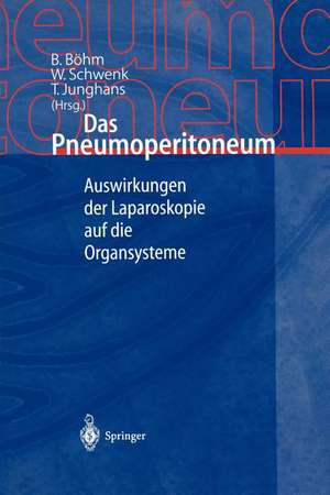 Das Pneumoperitoneum: Auswirkungen der Laparoskopie auf die Organsysteme de B. Böhm