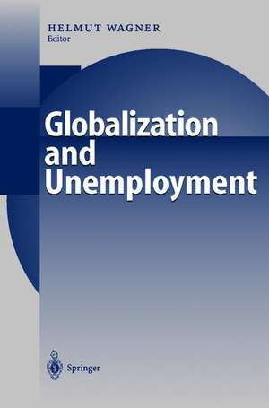 Globalization and Unemployment de Helmut M. Wagner