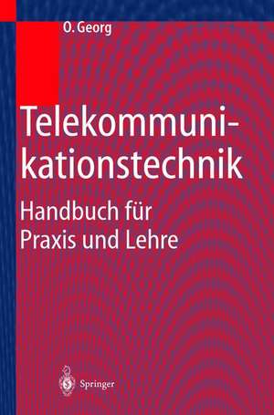 Telekommunikationstechnik: Handbuch für Praxis und Lehre de Otfried Georg