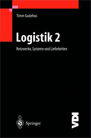 Logistik II: Netzwerke, Systeme und Lieferketten de Timm Gudehus