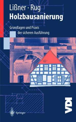 Holzbausanierung: Grundlagen und Praxis der sicheren Ausführung de Karin Lißner