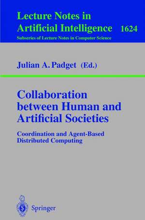 Collaboration between Human and Artificial Societies: Coordination and Agent-Based Distributed Computing de Julian A. Padget