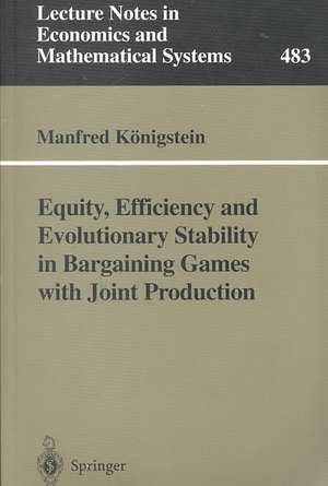 Equity, Efficiency and Evolutionary Stability in Bargaining Games with Joint Production de Manfred Königstein