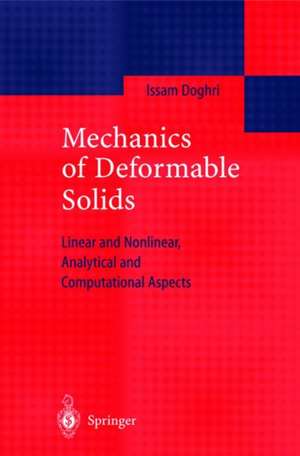 Mechanics of Deformable Solids: Linear, Nonlinear, Analytical and Computational Aspects de Issam Doghri