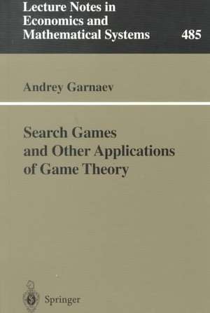 Search Games and Other Applications of Game Theory de Andrey Garnaev